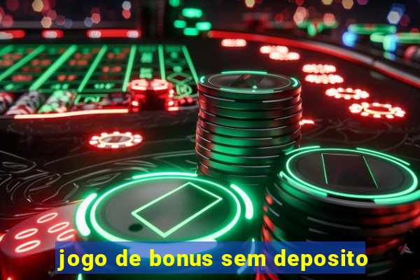 jogo de bonus sem deposito